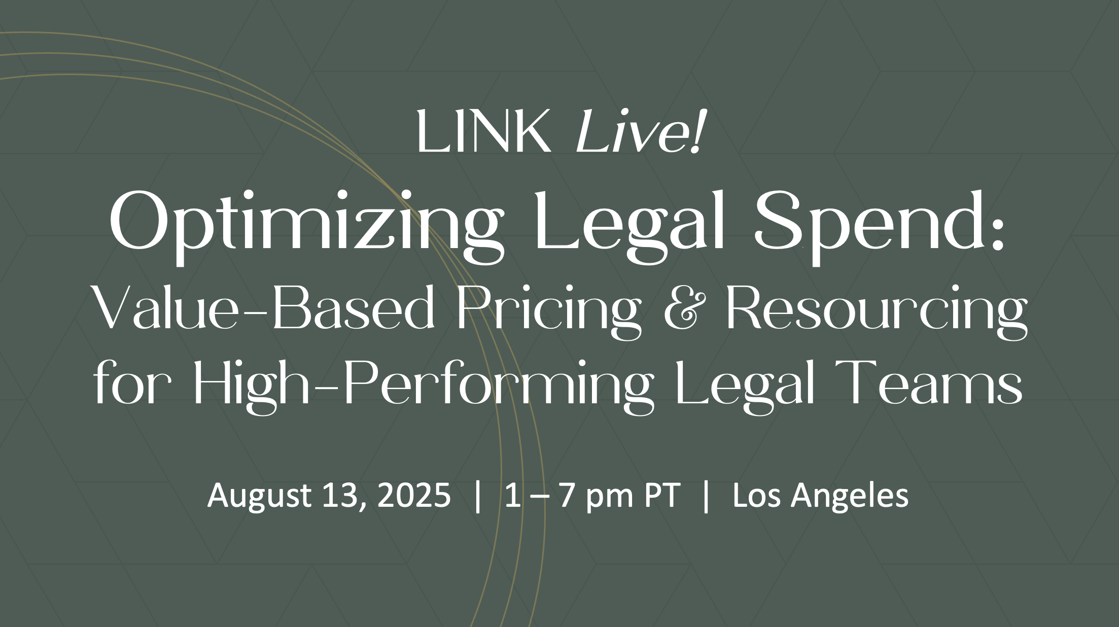 LINK Live: Optimizing Legal Spend: Budgets, Value-Based Pricing, and Resourcing for High-Performing Legal Teams Los Angeles